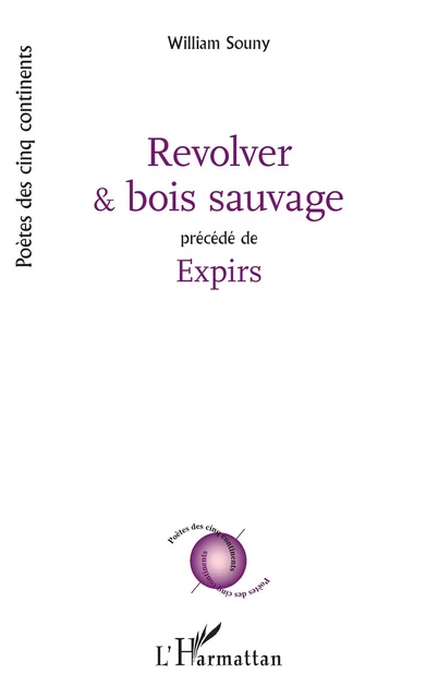 Revolver et bois sauvage - William Souny - Editions L'Harmattan