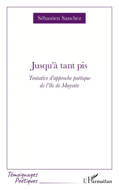 Jusqu'à tant pis - Sébastien Sanchez - Editions L'Harmattan