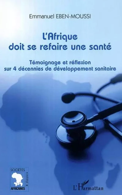 L'Afrique doit se refaire une santé - Emmanuel Eben-Moussi - Editions L'Harmattan