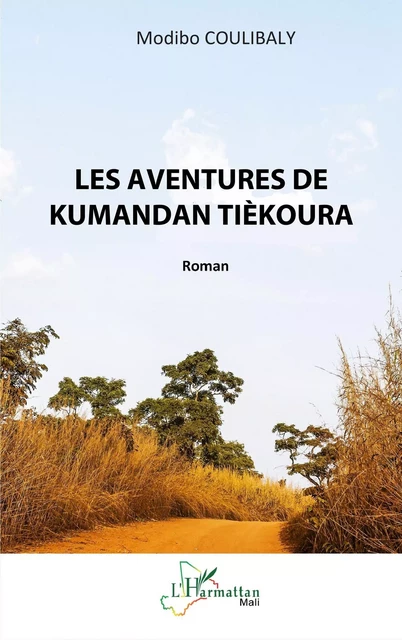 Les aventures de Kumandan Tièkoura - Modibo Coulibaly - Editions L'Harmattan