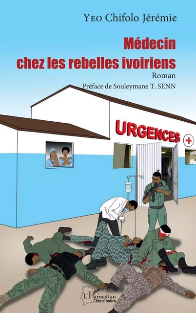 Médecin chez les rebelles ivoiriens - Chifolo Jérémie Yeo - Editions L'Harmattan