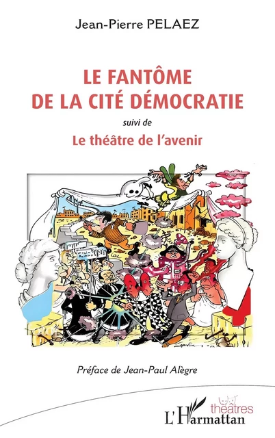 Le fantôme de la cité Démocratie - Jean-Pierre Pelaez - Editions L'Harmattan