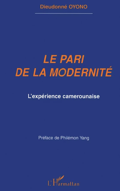 Le pari de la modernité - Dieudonné Oyono - Editions L'Harmattan