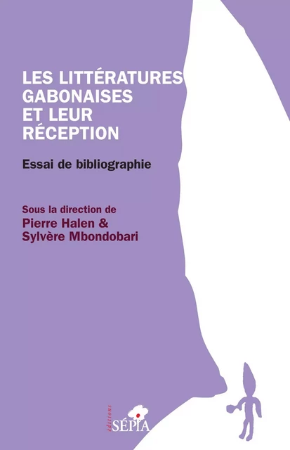 Les littératures gabonaises et leur réception - Pierre Halen, Sylvère Mbondobari - Sépia