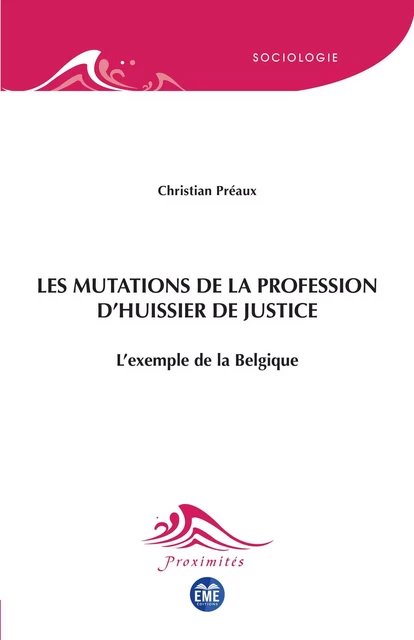 Les mutations de la profession d'huissier de justice - Christian Preaux - EME Editions