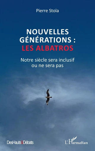 Nouvelles générations : les albatros -  Pierre Stoïa - Editions L'Harmattan