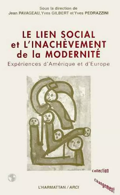 LE LIEN SOCIAL ET INACHEVÈMENT DE LA MODERNITÉ - Jean Pavageau - Editions L'Harmattan