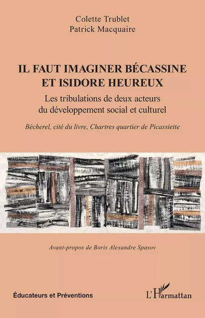 Il faut imaginer Bécassine et Isidore heureux - Patrick Macquaire, Colette Trublet - Editions L'Harmattan