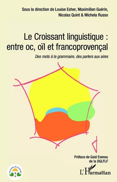 Le Croissant linguistique : entre oc, oil et francoprovençal - Louise Esher, Maximilien Guérin, Nicolas Quint, Michela Russo - Editions L'Harmattan