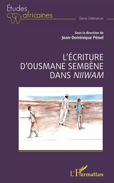 L’écriture d’Ousmane Sembène dans Niiwam - Jean-Dominique Pénel - Editions L'Harmattan