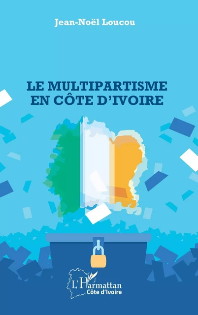 Le multipartisme en Côte d’Ivoire - Jean-Noël Loucou - Editions L'Harmattan