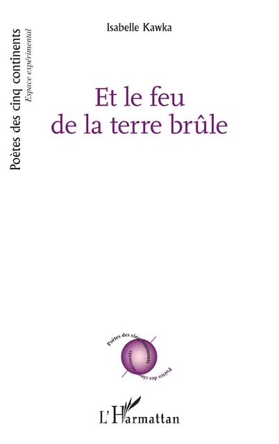 Et le feu de la terre brûle - Isabelle Kawka - Editions L'Harmattan