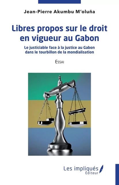 Libres propos sur le droit en vigueur au Gabon - Jean-Pierre Akumbu M'Oluna - Les Impliqués