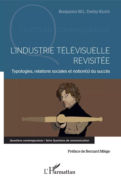 L'industrie télévisuelle revisitée - Benjamin W.L. Derhy - Editions L'Harmattan