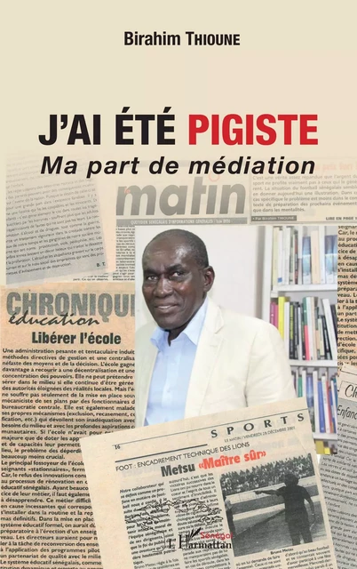 J'ai été pigiste. Ma part de médiation - Birahim Thioune - Editions L'Harmattan