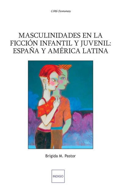 Masculinidades en la ficción infantil y juvenil: Espana y America latina - Brigida M. Pastor - Indigo - Côté femmes