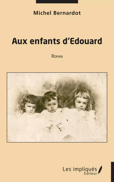 Aux enfants d’Edouard - Michel Bernardot - Les Impliqués