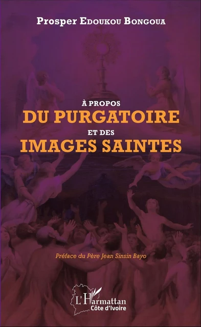 A propos du purgatoire et des images saintes - Prosper Edoukou Bongoua - Editions L'Harmattan