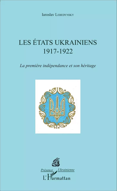 Les États ukrainiens - Iaroslav LEBEDYNSKY - Editions L'Harmattan