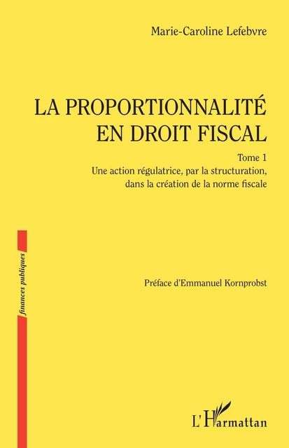 La proportionnalité en droit fiscal - Marie-Caroline Lefebvre - Editions L'Harmattan