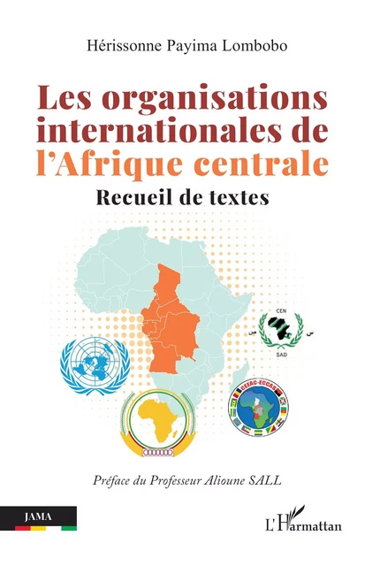 Les organisations internationales de l’Afrique centrale - Hérissonne Payima Lombobo - Editions L'Harmattan