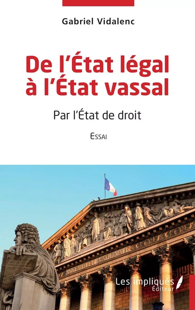 De l'Etat légal à l'Etat vassal - Gabriel Vidalenc - Les Impliqués