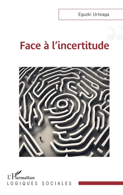 Face à l’incertitude - Eguzki Urteaga - Editions L'Harmattan