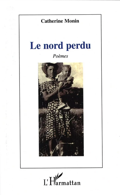 Le nord  perdu - Catherine Monin - Editions L'Harmattan