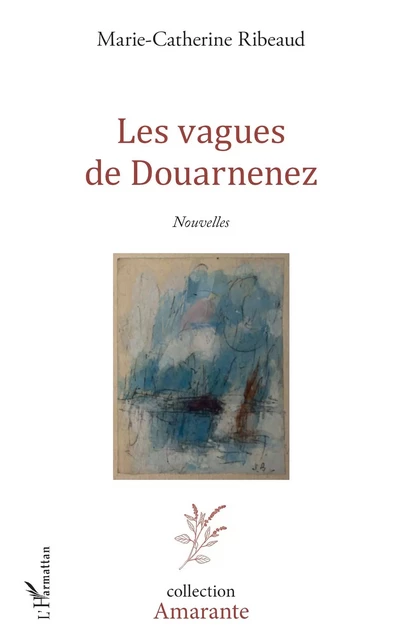 Les vagues de Douarnenez - Marie-Catherine Ribeaud - Editions L'Harmattan