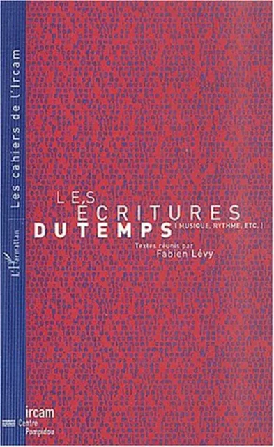 LES ÉCRITURES DU TEMPS (Musique, rythme, etc.) - Peter Szendy - Editions L'Harmattan