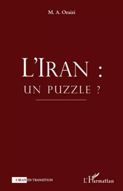 L'Iran: un puzzle ? - François M.A Oraizi - Editions L'Harmattan