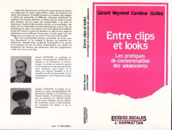 Entre clips et looks - Les pratiques et consommation des adolescents -  Neyrand gerard - Editions L'Harmattan