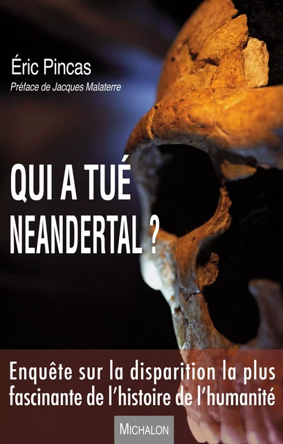 Qui a tué Neandertal ? - Éric Pincas - Michalon