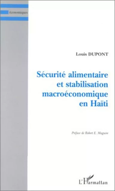 SÉCURITÉ ALIMENTAIRE ET STABILISATION MACROÉCONOMIQUE EN HAÏTI - Louis Dupont - Editions L'Harmattan