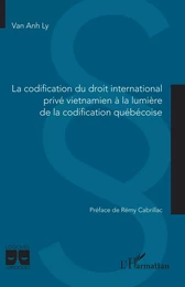 La codification du droit international privé vietnamien à la lumière de la codification québécoise