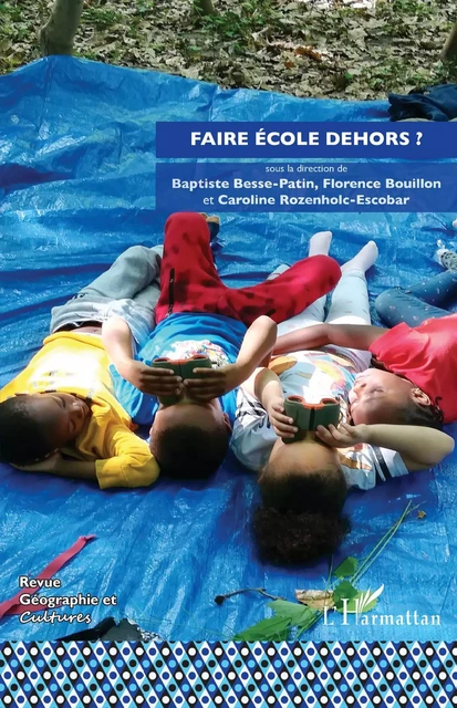 Faire école dehors ? - Baptiste Besse-Pantin, Florence Bouillon, Caroline Rozenholc Escobar - Editions L'Harmattan