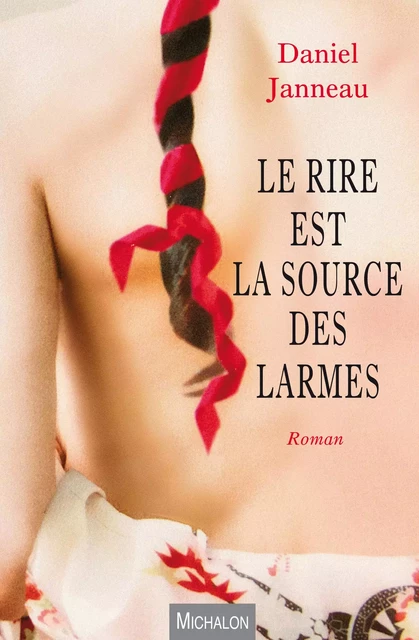 Le rire est la source des larmes - Daniel Janneau - Michalon