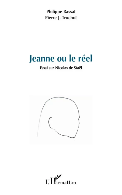 Jeanne ou le réel - Philippe Rassat, Pierre J. Truchot - Editions L'Harmattan