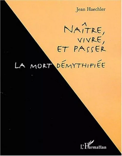 Naître, vivre, et passer - Jean Haechler - Editions L'Harmattan