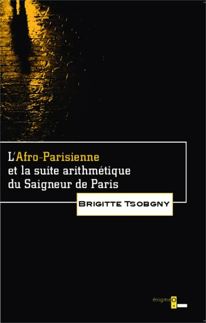 L'Afro-Parisienne et la suite arithmétique du Saigneur de Paris - Brigitte Tsobgny - Odin éditions