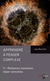 Apprendre à penser complexe (Tome II)