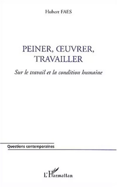 PEINER, ŒUVRER, TRAVAILLER - Hubert Faes - Editions L'Harmattan