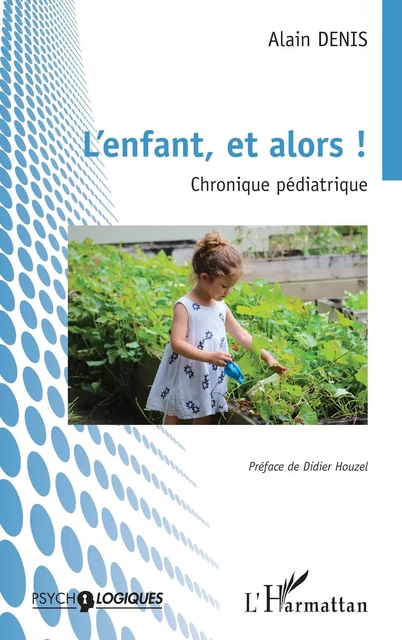 L’enfant, et alors ! - Alain Denis - Editions L'Harmattan