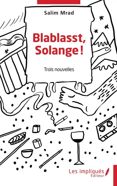 Blablasst, Solange ! - Salim Mrad - Les Impliqués