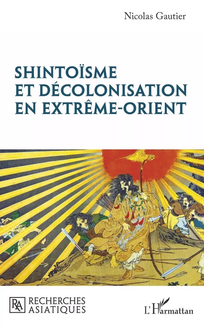 Shintoïsme et décolonisation en Extrême-Orient - Nicolas Gautier - Editions L'Harmattan