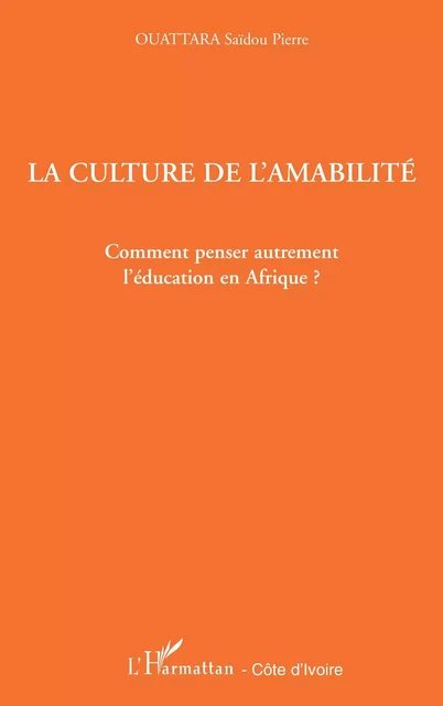 La culture de l'amabilité -  Ouattara pierre saidou - Editions L'Harmattan