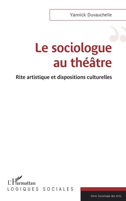 Le sociologue au théâtre - Yannick Duvauchelle - Editions L'Harmattan