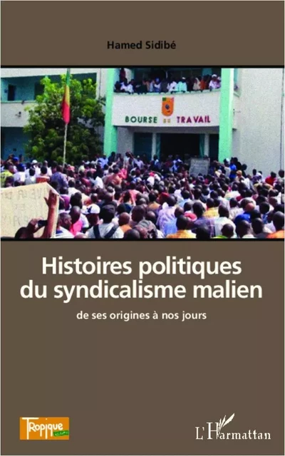 Histoires politiques du syndicalisme malien de ses origines à nos jours - Omar Sylla - Editions L'Harmattan