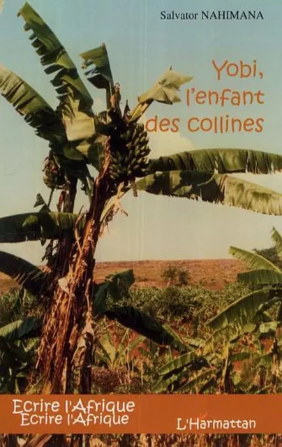 Yobi, l'enfant des collines - Salvator Nahimana - Editions L'Harmattan