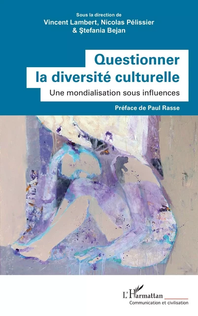 Questionner la diversité culturelle - Vincent Lambert, Nicolas Pélissier, Stefania Bejan - Editions L'Harmattan